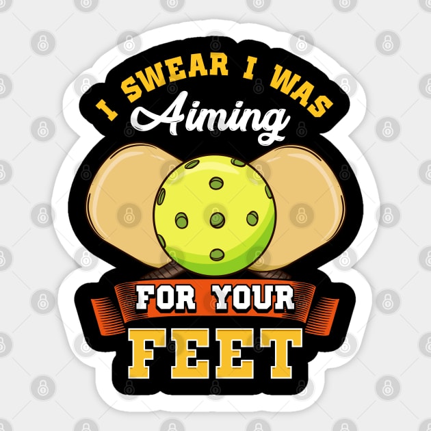 Pickleball I Swear I Was Aiming For Your Feet Sticker by E